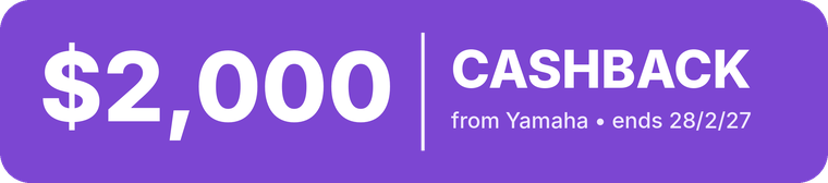$2,000 cashback from Yamaha. Offer ends 28 Feb 2027.